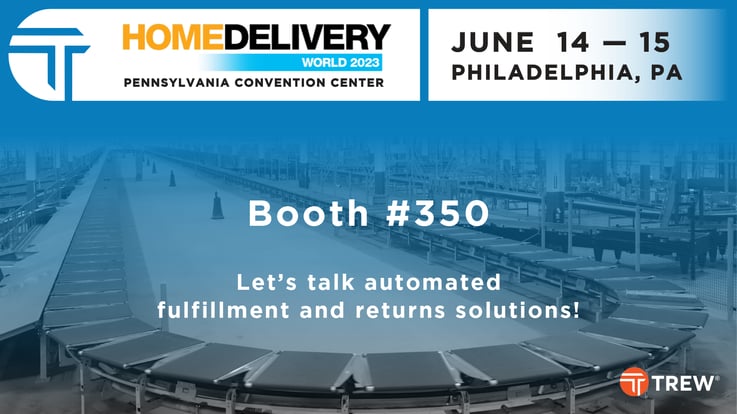 Trew will be exhibiting at the Home Delivery World USA in Philadelphia this June 14th and 15th.  Our solutions experts will be on hand to talk about automated solutions for pick, pack, ship, sort and returns.